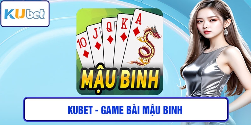Mậu Binh online Kubet là gì?