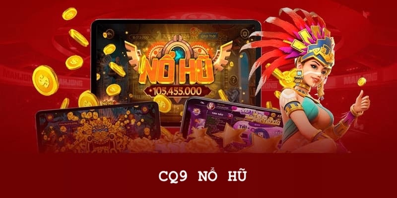 Sảnh cược nổ hũ CQ9 siêu ấn tượng tại nhà cái Kubet