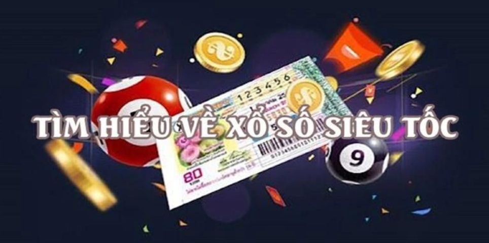 Định nghĩa về xổ số siêu tốc cần phải nắm